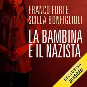 «La bambina e il nazista» by Franco Forte, Scilla Bonfiglioli
