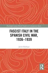 Fascist Italy in the Spanish Civil War, 1936-1939