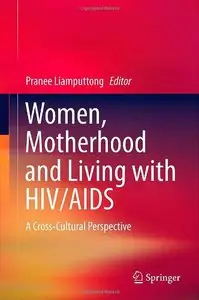 Women, Motherhood and Living with HIV/AIDS: A Cross-Cultural Perspective (repost)