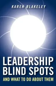 Leadership Blind Spots and What To Do About Them (Repost)