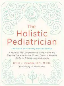 The Holistic Pediatrician, Twentieth Anniversary Revised Edition