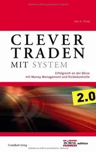 Clever traden mit System: Erfolgreich an der Börse mit Money Management und Risikokontrolle, Auflage: 4