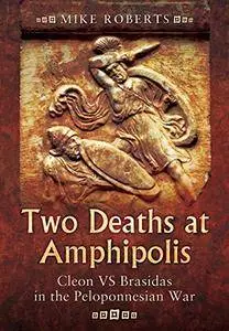 Two Deaths at Amphipolis: Cleon vs Brasidas in the Peloponnesian War