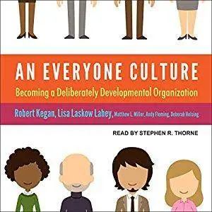 An Everyone Culture: Becoming a Deliberately Developmental Organization [Audiobook]