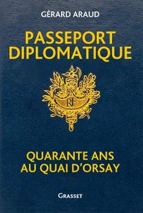 Gérard Araud, "Passeport diplomatique: Quarante ans au Quai d'Orsay"
