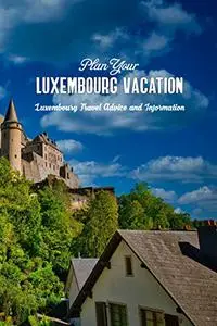 Plan Your Luxembourg Vacation