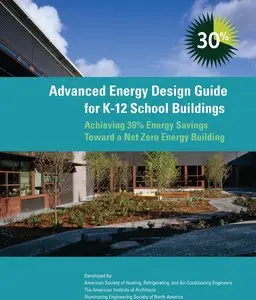 Advanced Energy Design Guide for K-12 School Buildings: Achieving 30% Energy Savings Toward a Net Zero Energy Building