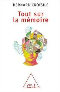 Bernard Croisile - Tout sur la mémoire