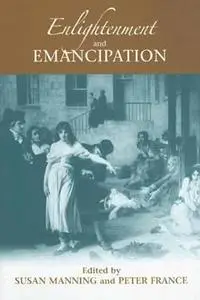 Enlightenment And Emancipation (Buchnell Studies in Eighteenth-century Literature and Culture)