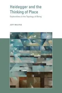 Heidegger and the Thinking of Place: Explorations in the Topology of Being