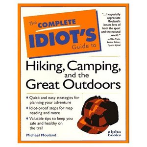 The Complete Idiot's Guide to Hiking, Camping, and the Great Outdoors