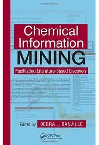 Chemical Information Mining: Facilitating Literature-Based Discovery