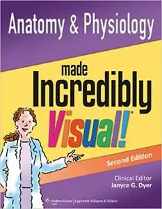 Anatomy and Physiology Made Incredibly Visual! 2nd Edition