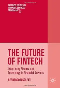 The Future of FinTech: Integrating Finance and Technology in Financial Services (repost)
