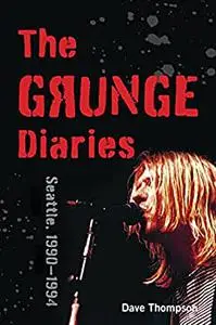 The Grunge Diaries: Seattle, 1990–1994