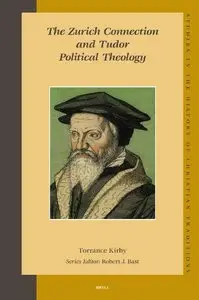 The Zurich Connection and Tudor Political Theology (Studies in the History of Christian Thought) (Repost)