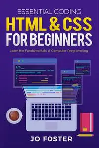 HTML& CSS for Beginners: Learn the Fundamentals of Computer Programming (Essential Coding)