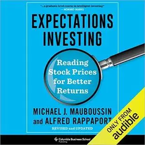 Expectations Investing: Reading Stock Prices for Better Returns [Audiobook]