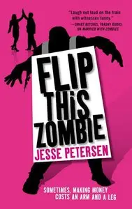 Jesse Petersen - Flip This Zombie (Living with the Dead, Book 2)