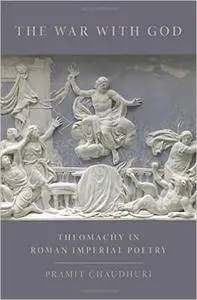 The War with God: Theomachy in Roman Imperial Poetry