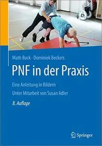 PNF in der Praxis: Eine Anleitung in Bildern, 8. Auflage