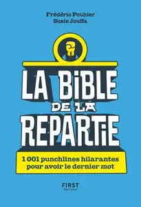 Frédéric Pouhier, Susie Jouffa, "La bible de la repartie: 1 001 punchlines hilarantes pour avoir le dernier mot !"