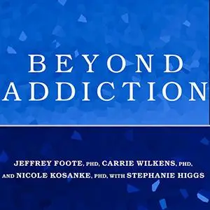 Beyond Addiction: How Science and Kindness Help People Change [Audiobook]
