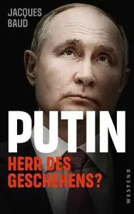 Jacques Baud - Putin: Herr des Geschehens?