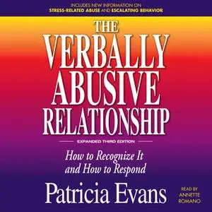 «The Verbally Abusive Relationship, Expanded Third Edition: How to recognize it and how to respond» by Patricia Evans