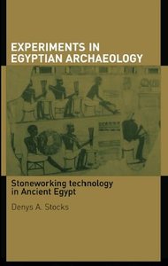 Experiments in Egyptian Archaeology: Stoneworking Technology in Ancient Egypt (Repost)