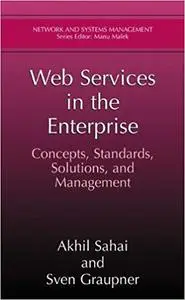 Web Services in the Enterprise: Concepts, Standards, Solutions, and Management (Repost)