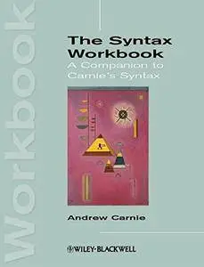 The Syntax Workbook: A Companion to Carnie's Syntax