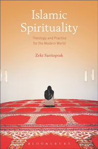 Islamic Spirituality : Theology and Practice for the Modern World
