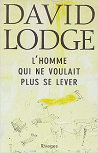 L'Homme qui ne voulait plus se lever et autres nouvelles - David Lodge