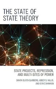 The State of State Theory: State Projects, Repression, and Multi-Sites of Power