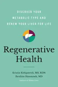 Regenerative Health: Discover Your Metabolic Type and Renew Your Liver for Life