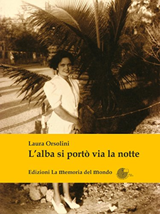 L'alba si portò via la notte - Laura Orsolini