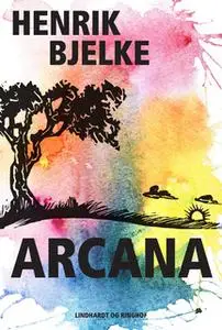 «Arcana» by Henrik Bjelke