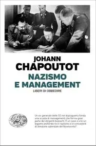 Johann Chapoutot - Nazismo e management. Liberi di obbedire