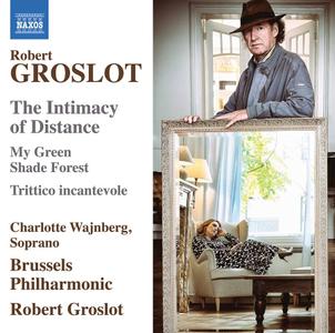 Charlotte Wajnberg, Brussels Philharmonic & Robert Groslot - Robert Groslot: The Intimacy of Distance, Op. 122 (2021) [24/96]