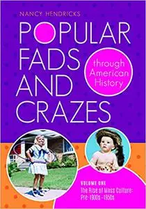 Popular Fads and Crazes through American History [2 volumes]