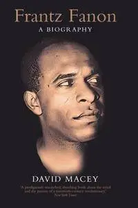 Frantz Fanon: A Biography