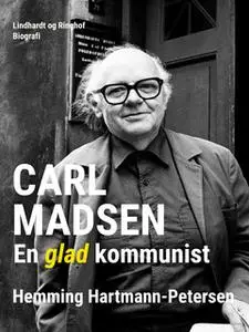 «Carl Madsen. En glad kommunist» by Hemming Hartmann Petersen