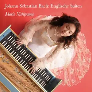 Marie Nishiyama - J. S. Bach: Englische Suiten (2024) [Official Digital Download 24/176]