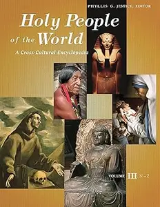 Holy People of the World: A Cross-Cultural Encyclopedia