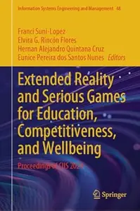 Extended Reality and Serious Games for Education, Competitiveness, and Wellbeing