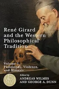 René Girard and the Western Philosophical Tradition, volume 1: Philosophy, Violence, and Mimesis