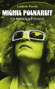 Michel Polnareff, un prince en otage - Ludovic Perrin