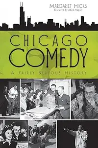 Chicago Comedy:: A Fairly Serious History