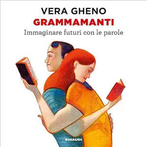 «Grammamanti - Immaginare futuri con le parole» by Vera Gheno